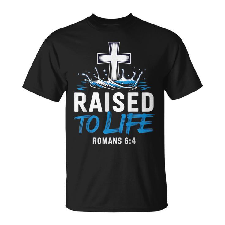 Raised To Life Water Baptism Bible Verse Christian Baptized T-Shirt
