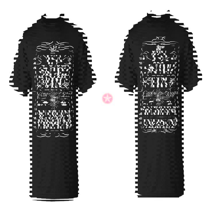 Sánchez Nombre Es Una Cosaánchez Que No Entendería Camiseta unisex