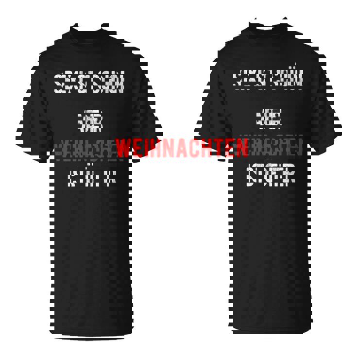 Sex Istchön Aber Weihnachten Ist Öfter Zweideutigpruch T-Shirt