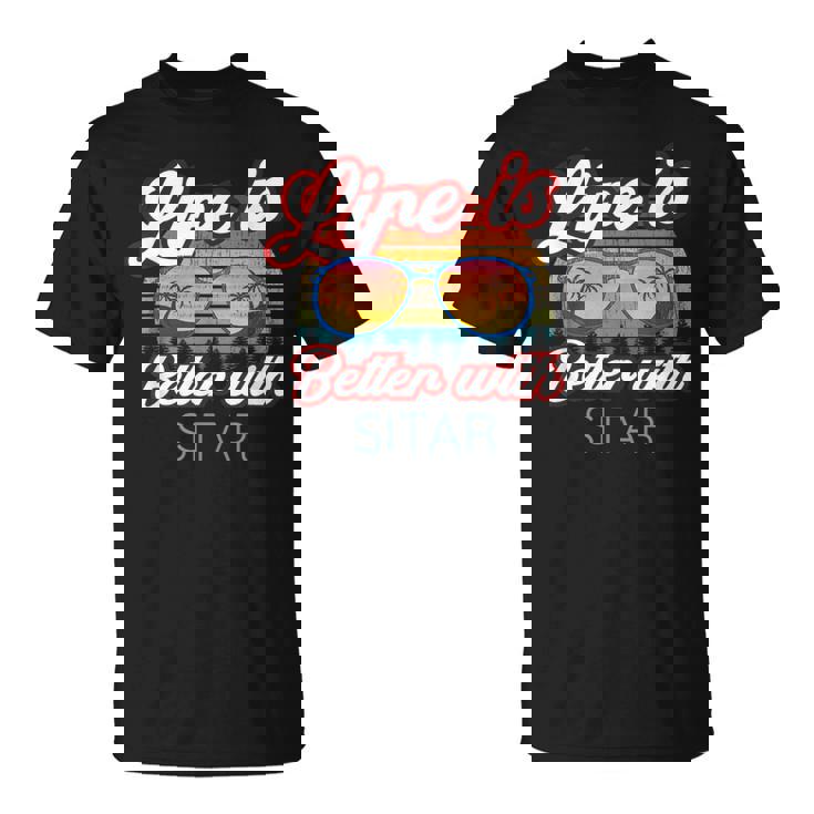 Sitar Players Saying 'Life Is Better With Sitar' T-Shirt