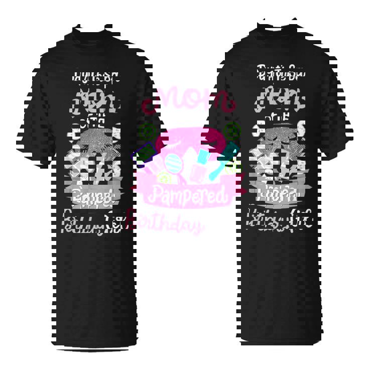 Spa Birthday Party Mom Of The Pampered Bday Girl Family T-Shirt