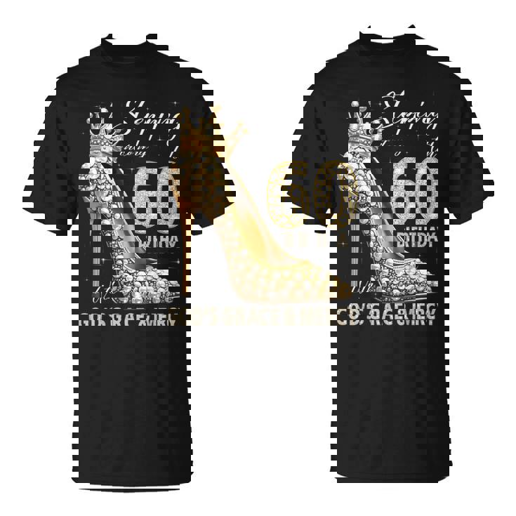 Stepping Into My 60Th Birthday With God's Grace & Mercy T-Shirt