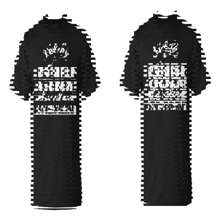 Véritable Ingénieur Agronome Les Autres Fontemblant T-Shirt