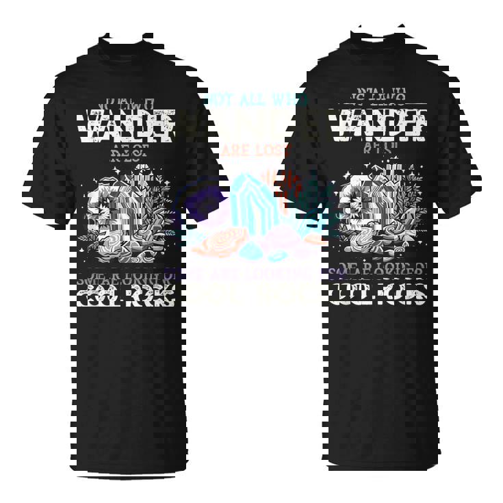 Wander Are Lostome Looking For Rocks Geologist Tシャツ