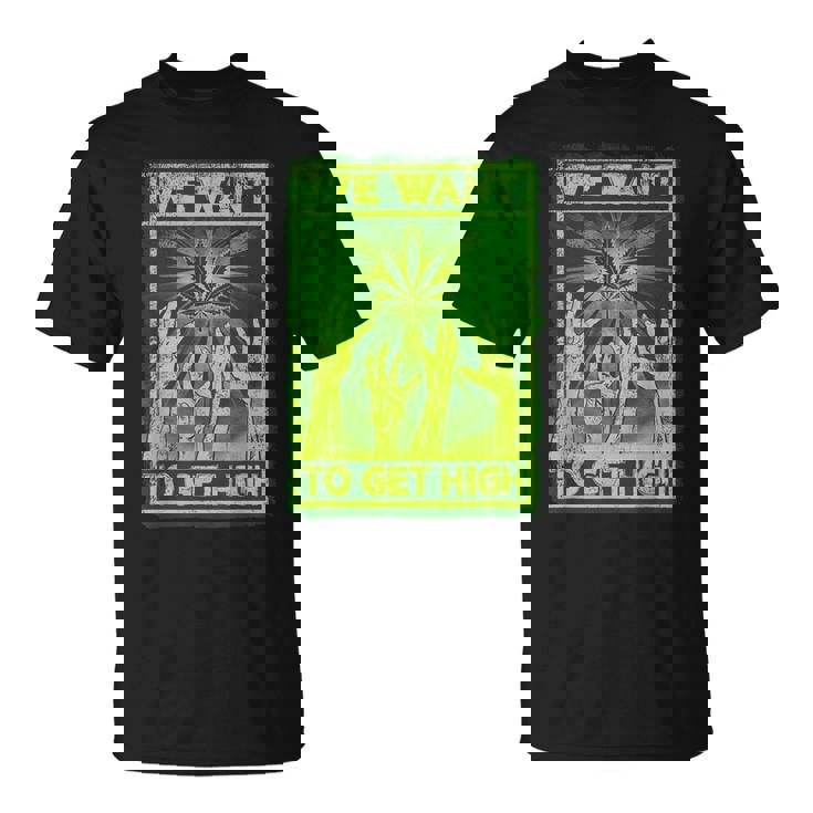 We Want To Get High マリファナウィードリーフシャツ Tシャツ