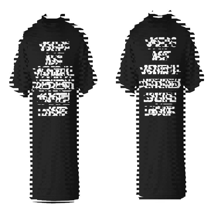 World's Most Wonderful プレストレストコンクリート労働者 Tシャツ