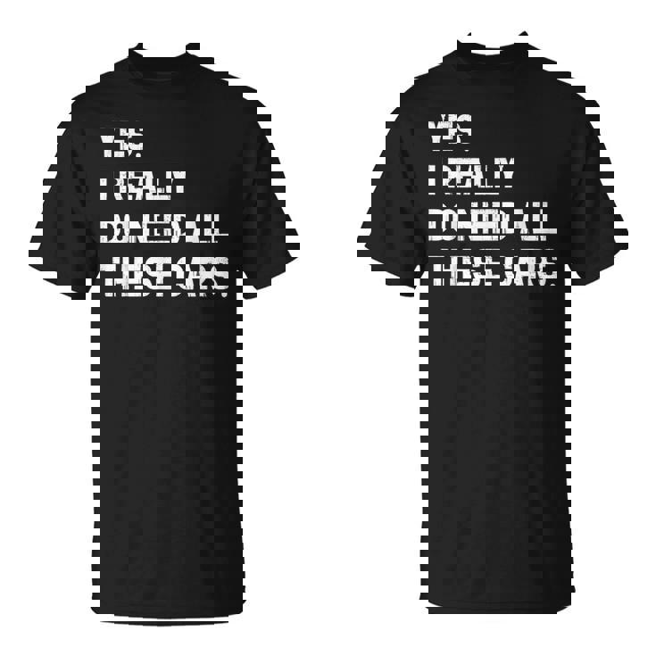 Yes I Really Do Need All These Cars 面白い車 Tシャツ