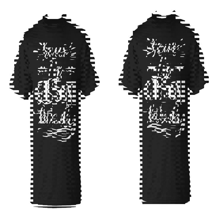 だって私はギブソンだから面白い Tシャツ