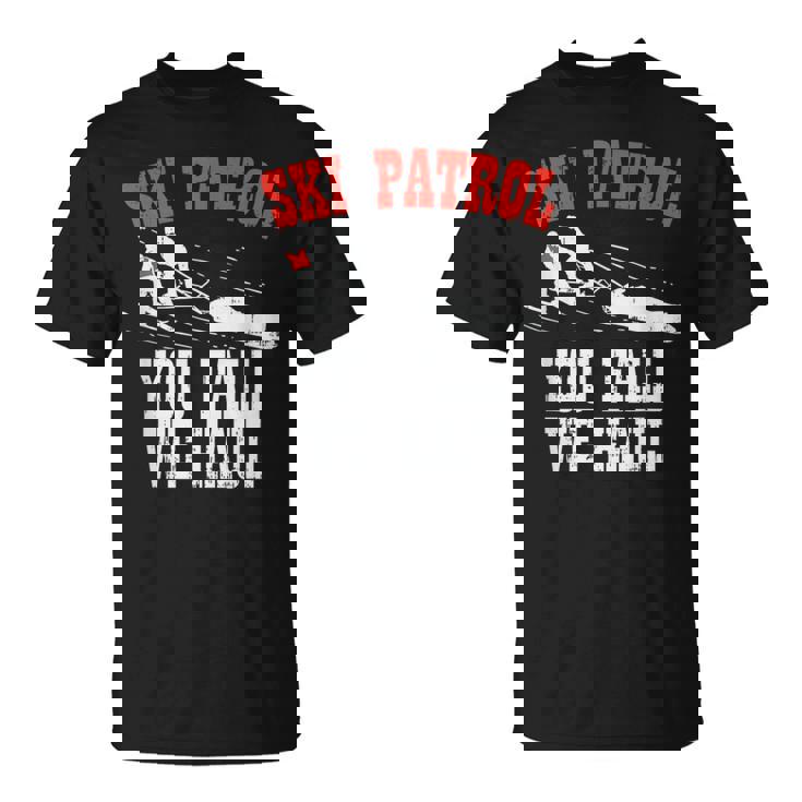 スキーパトロールの言い You Fall We Haul 面白いスキーパトロール Tシャツ