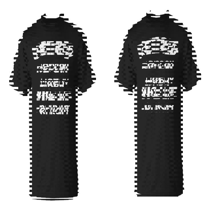 ロデオ・クラウン私はこれのために一生働いた Tシャツ