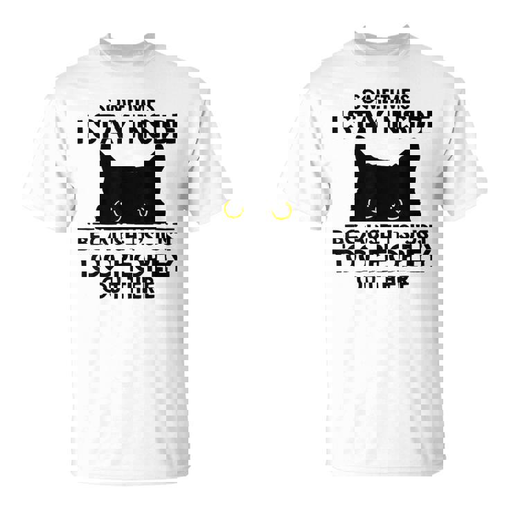 Black Cat Sometimes I Stay Inside Because It's Too Peopley T-Shirt