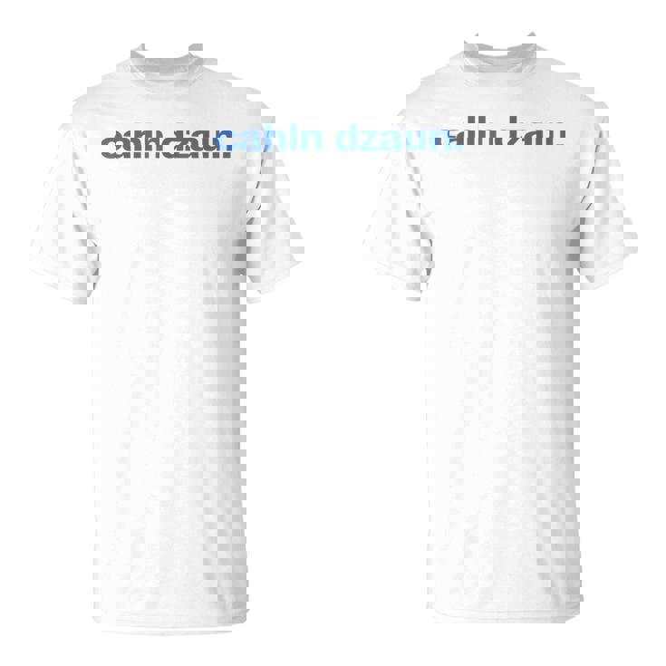 Cálmate Cahln Dzaun Camiseta unisex