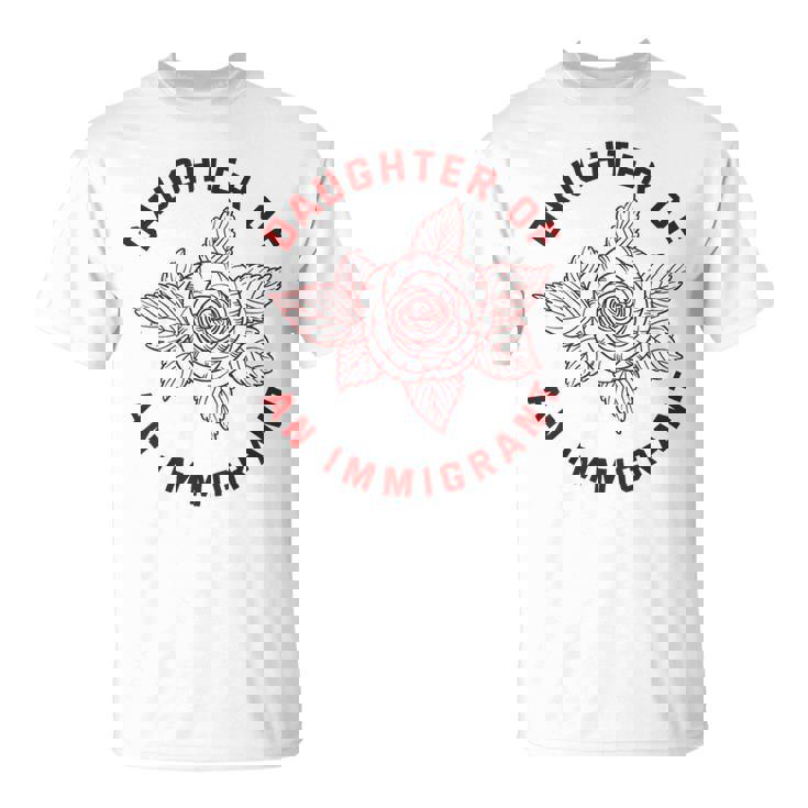 Daughter Of Immigrant Asian Hispanic Heritage Latina T-Shirt