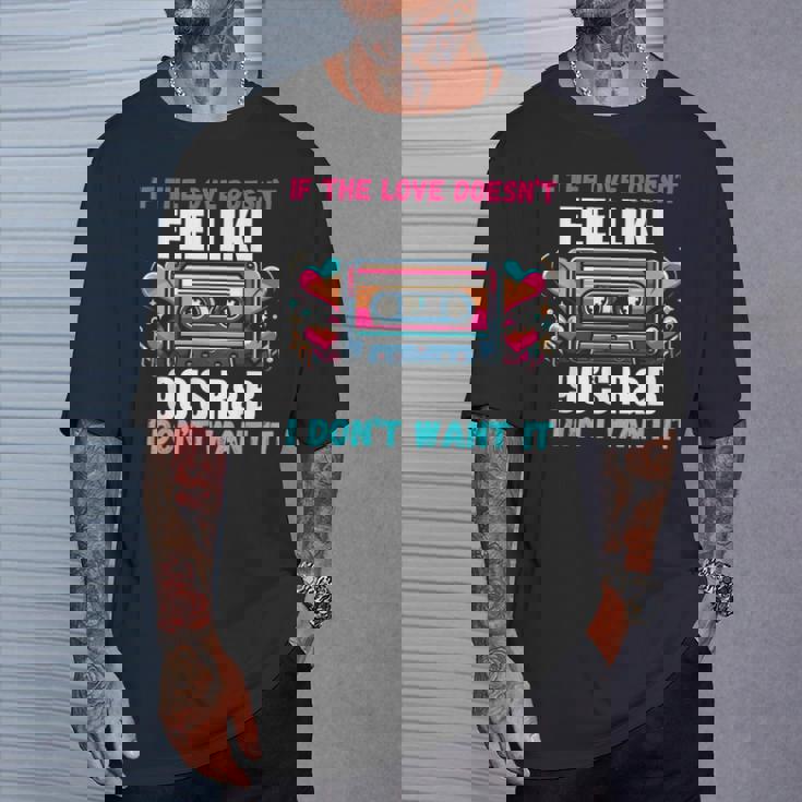 If The Love Donot Feel Like 90'S R&B I Don't Want It Tシャツ 彼への贈り物