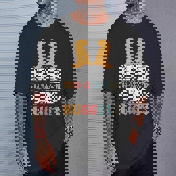 Never Too Old For Dino Nuggets T-Shirt Cadeaux pour lui