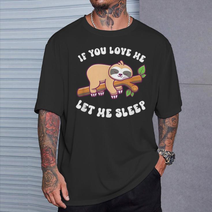 Paresseux If You Love Me Let Meleep T-Shirt Cadeaux pour lui