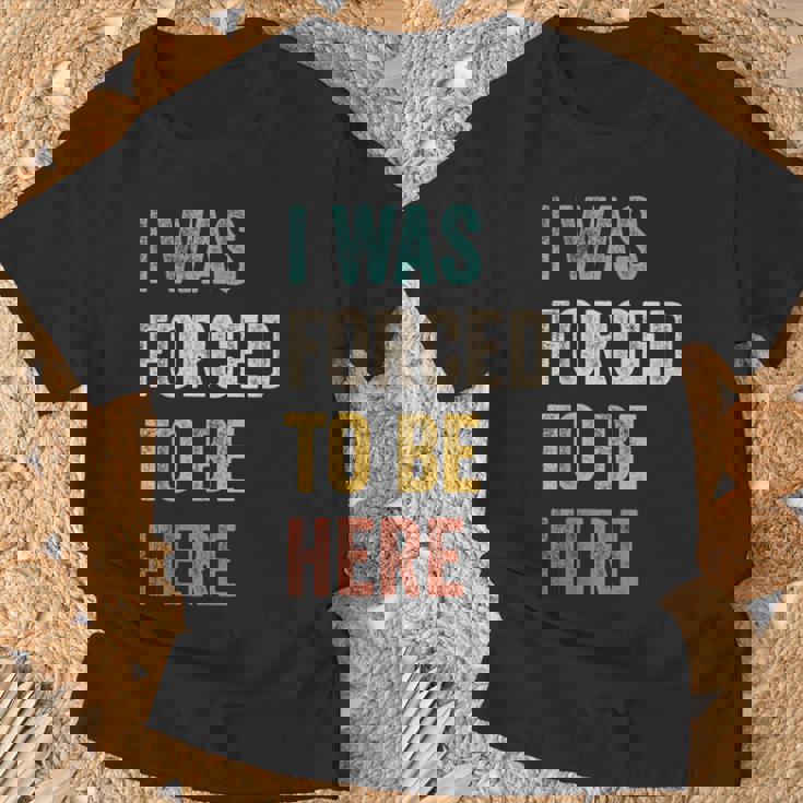 Fui Forzado A Estar Aquí Chistes Divertidosarcástico Camiseta unisex Regalos para ancianos