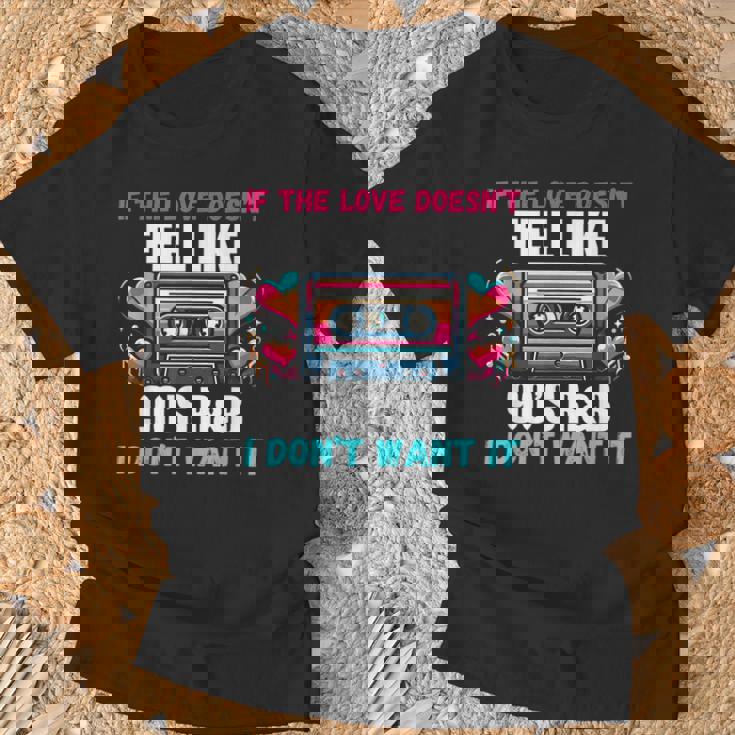 If The Love Donot Feel Like 90'S R&B I Don't Want It Tシャツ 高齢者への贈り物