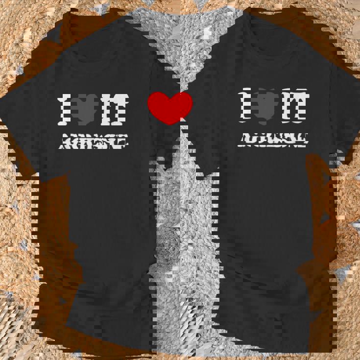 I Love It Aggressive 私はそれが攻撃的であるのが大好きです Tシャツ 高齢者への贈り物