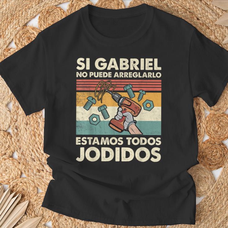 Si Gabriel No Puede Arreglarlo Estamos Jodidos Gabriel Camiseta unisex Regalos para ancianos