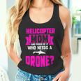 Helicopter Mom And Proud Of It Who Needs A Drone Tank Top