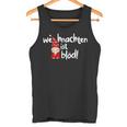 Weihnachten Ist Blöd Wichtel Für Weihnachtsmuffel Tank Top