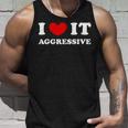 I Love It Aggressive 私はそれが攻撃的であるのが大好きです タンクトップ 彼への贈り物