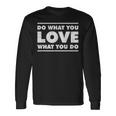 Do What You Love What You Do インスピレーショナルな職業 長袖Tシャツ ギフトのアイデア