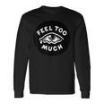 Feel Too Much Empath Cry 感情的共感 長袖Tシャツ ギフトのアイデア
