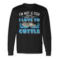 I'm Not A Fish When Iay I Love To Cuttlefish 長袖Tシャツ ギフトのアイデア