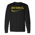 Just Dink It ピックルボール 長袖Tシャツ ギフトのアイデア