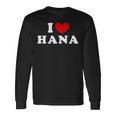 I Love Hana 私は愛する Hana 長袖Tシャツ ギフトのアイデア