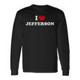 I Love Jefferson 私は愛する Jefferson 長袖Tシャツ ギフトのアイデア
