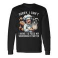 Sorry I Can't I Have To Feed Myourdough スターター 長袖Tシャツ ギフトのアイデア