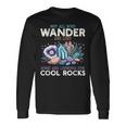 Wander Are Lostome Looking For Rocks Geologist 長袖Tシャツ ギフトのアイデア