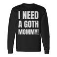 ゴスマミーが必要おもしろいゴシック・マザー・ラバー 長袖Tシャツ ギフトのアイデア