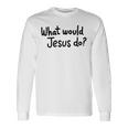 What Would Jesus Do 長袖tシャツ 長袖Tシャツ ギフトのアイデア