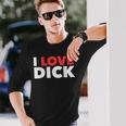 I Love Dick Gay Pride ギフト 長袖Tシャツ 彼への贈り物
