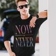 Trendy Now Or Never Inspirational 長袖Tシャツ 彼への贈り物