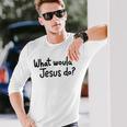What Would Jesus Do 長袖tシャツ 長袖Tシャツ 彼への贈り物