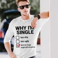 面白い皮肉な大人のユーモアの独身パーティーなぜ私は独身なのか 長袖Tシャツ 彼への贈り物