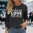 Do What You Love What You Do インスピレーショナルな職業 長袖Tシャツ 彼女への贈り物