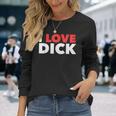 I Love Dick Gay Pride ギフト 長袖Tシャツ 彼女への贈り物
