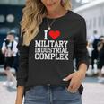 I Love Military Industrial Complex Long Sleeve T-Shirt Gifts for Her