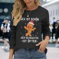Sex Istchön Aber Weihnachten Is Öfter Lebkuchen Christmas Langarmshirts Geschenke für Sie