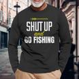 hut Up And Go Fishing Fisher Lover Fish Fishing 長袖Tシャツ 高齢者への贈り物