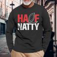 Half Natty ハーフナチュラルステロイドボディービルダー 長袖Tシャツ 高齢者への贈り物