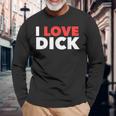 I Love Dick Gay Pride ギフト 長袖Tシャツ 高齢者への贈り物
