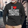 I Love Military Industrial Complex Long Sleeve T-Shirt Gifts for Old Men