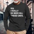 Yes I Really Do Need All These Cars 面白い車 長袖Tシャツ 高齢者への贈り物